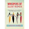 Whispers of Silent Women: Heartbreaking True Stories of Women, Race, Relationships, and Class - Paperback