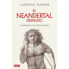 El Neandertal Desnudo: Comprender a la Criatura Humana / The Naked Neanderthal - Paperback
