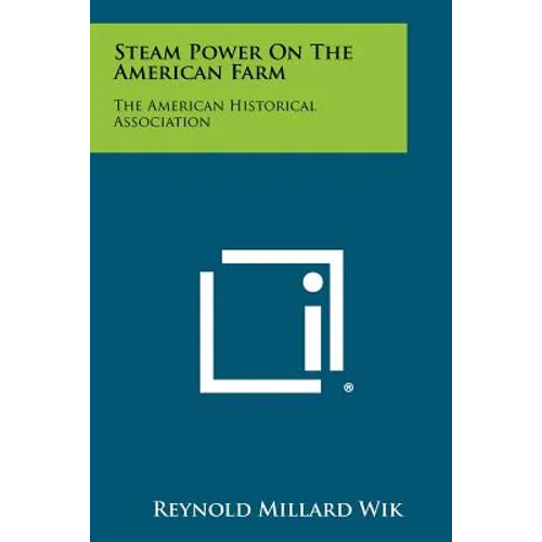 Steam Power On The American Farm: The American Historical Association - Paperback