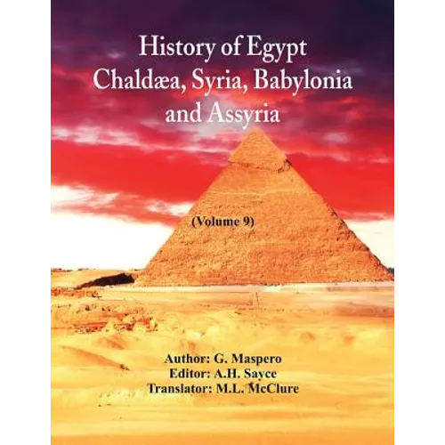 History Of Egypt, Chaldæa, Syria, Babylonia, and Assyria: (Volume 9) - Paperback