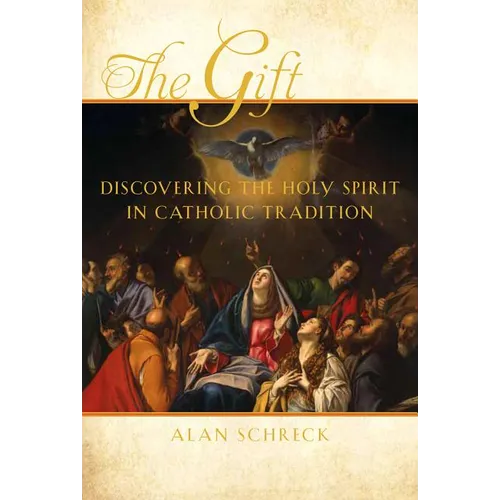 The Gift: Discovering the Holy Spirit in Catholic Tradition - Paperback
