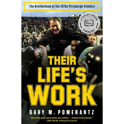 Their Life's Work: The Brotherhood of the 1970s Pittsburgh Steelers - Paperback