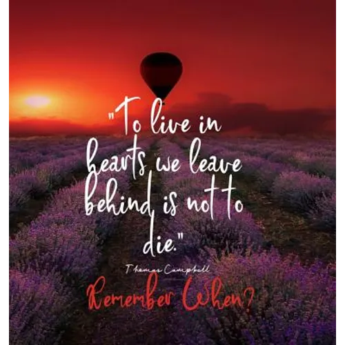 To Live in Hearts we Leave Behind is not to die. Remember When: Celebration of LIfe, Wake, Funeral Guest Book, Priceless memories for friends and fami - Hardcover