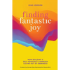 Finding Fantastic Joy: How Building a Self-Advocacy Campaign Led Me Out of Darkness - Paperback