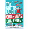 Try Not to Laugh Christmas Challenge: 201+ Holiday-Themed Runny Knock-Knock Jokes, Silly Trivia Questions and Hilarious Would-You-Rather Scenarios - Hardcover
