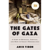 The Gates of Gaza: A Story of Betrayal, Survival, and Hope in Israel's Borderlands - Hardcover