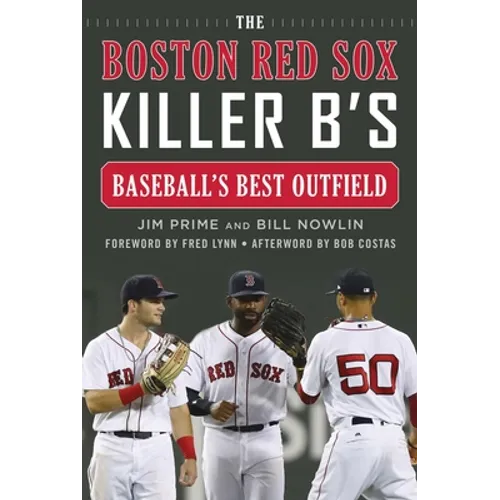 The Boston Red Sox Killer B's: Baseball's Best Outfield - Hardcover
