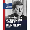The Assassination of President John F. Kennedy: A Day That Changed America - Paperback
