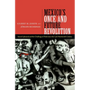 Mexico's Once and Future Revolution: Social Upheaval and the Challenge of Rule Since the Late Nineteenth Century - Paperback