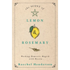 The Scent of Lemon & Rosemary: Working Domestic Magick with Hestia - Paperback