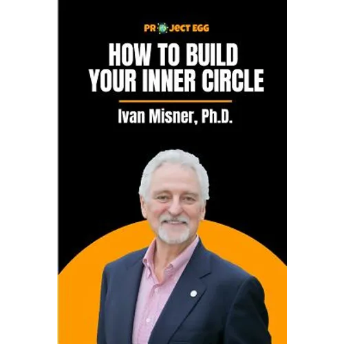 How to Build Your Inner Circle: Ivan Misner, Ph.D. - Paperback