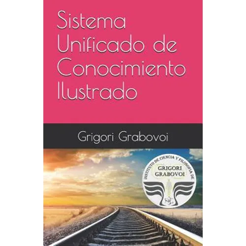 Sistema Unificado de Conocimiento Ilustrado: Método de Grigori Grabovoi - Paperback