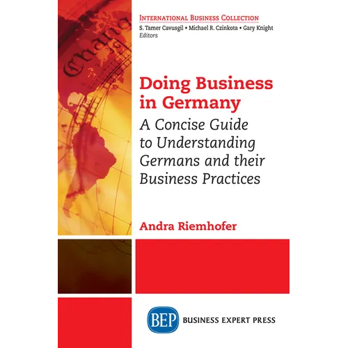 Doing Business in Germany: A Concise Guide to Understanding Germans and Their Business Practices - Paperback