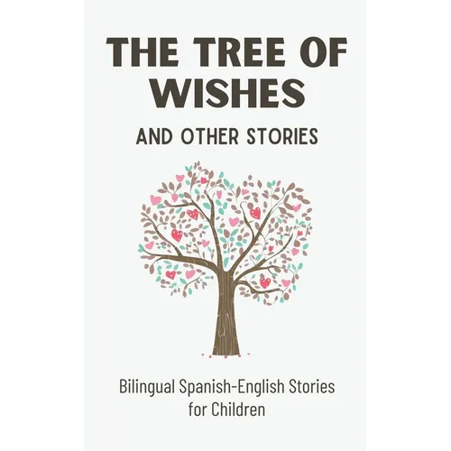 The Tree of Wishes and Other Stories: Bilingual Spanish-English Stories for Children - Paperback