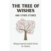 The Tree of Wishes and Other Stories: Bilingual Spanish-English Stories for Children - Paperback