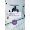 Dramaturgy and Architecture: Theatre, Utopia and the Built Environment - Paperback