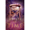 Twists in Time: A Young Adult Novel - Paperback