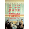 The Early Arrival of Dreams: A Year in China - Paperback