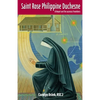 Saint Rose Philippine Duchesne: A Heart on Fire Across Frontiers - Paperback