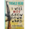 I Will Not Grow Downward - Memoir Of An Eritrean Refugee: My Long And Perilous Flight From Africa's Hermit Kingdom - Paperback