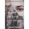 I Never Get Lost in the Woods - Paperback