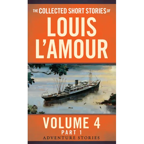 The Collected Short Stories of Louis l'Amour, Volume 4, Part 1: Adventure Stories - Mass Market Paperbound