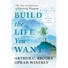 Build the Life You Want: The Art and Science of Getting Happier - Hardcover