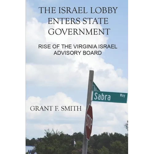 The Israel Lobby Enters State Government: Rise of the Virginia Israel Advisory Board - Paperback