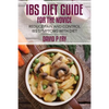 IBS Diet Guide for the Novice: : Reduce Pain and Control IBS Symptoms with Diet - Paperback