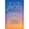 Angels of the Bible: A Bible Study of Divine Messengers and Their Purpose - Paperback