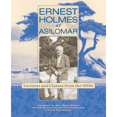 Ernest Holmes at Asilomar: Lectures and Classes from the 1950s - Paperback