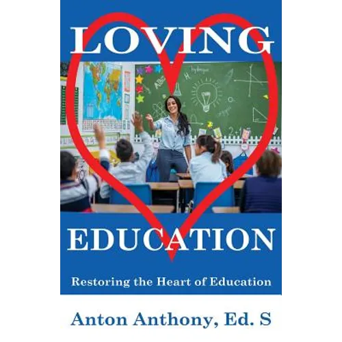 Loving Education: Restoring the Heart of Education - Paperback