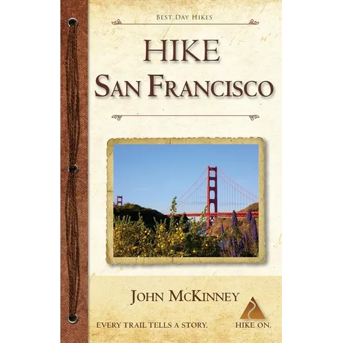 Hike San Francisco: Best Day Hikes in the Golden Gate National Parks & Around the City - Paperback