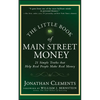 The Little Book of Main Street Money: 21 Simple Truths That Help Real People Make Real Money - Hardcover