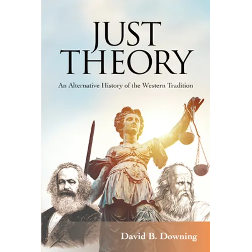 Just Theory: An Alternative History of the Western Tradition - Paperback