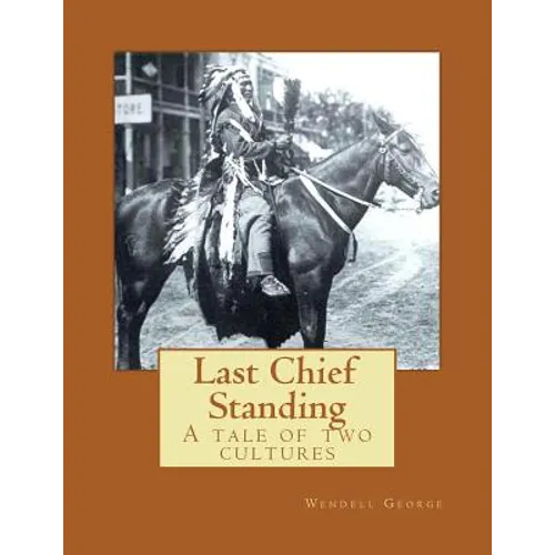 Last Chief Standing: A Tale of Two Cultures - Paperback