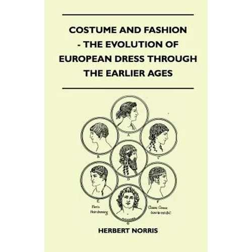 Costume and Fashion - The Evolution of European Dress Through the Earlier Ages - Paperback