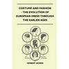 Costume and Fashion - The Evolution of European Dress Through the Earlier Ages - Paperback