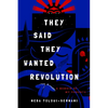 They Said They Wanted Revolution: A Memoir of My Parents - Paperback