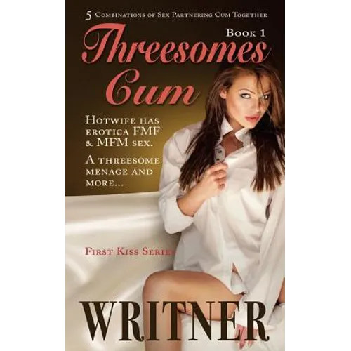 Threesomes Cum: Hotwife has erotica FMF & MFM sex. A threesome menage and more... - Paperback