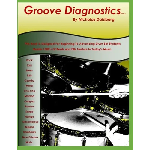 Groove Diagnostics: Master 1000's of Drum Set Beats and Fills in Different Musical Styles! - Paperback