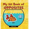 My 1st Book of Opposites: Fun Early Learning book for Babies, Toddlers and Kids ages 2+ - Hardcover