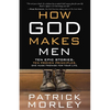 How God Makes Men: Ten Epic Stories. Ten Proven Principles. One Huge Promise for Your Life. - Paperback