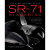 The Complete Book of the SR-71 Blackbird: The Illustrated Profile of Every Aircraft, Crew, and Breakthrough of the World's Fastest Stealth Jet - Hardcover