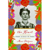 The Heart: Frida Kahlo in Paris - Hardcover