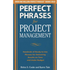 Perfect Phrases for Project Management: Hundreds of Ready-To-Use Phrases for Delivering Results on Time and Under Budget - Paperback