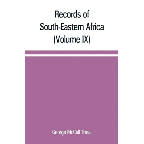 Records of South-Eastern Africa: collected in various libraries and archive departments in Europe (Volume IX) - Paperback