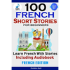 100 French Short Stories for Beginners Learn French with Stories Including AudiobookFrench Edition Foreign Language Book 1 - Paperback