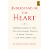 Understanding the Heart: Surprising Insights Into the Evolutionary Origins of Heart Diseaseand Why It Matters - Paperback