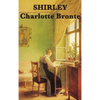 Shirley: A Novel of Industry, Society, and Independent Women in Victorian England - Hardcover